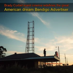 Artistic representation for Brady Corbet event cinema redefines the great American dream Bendigo Advertiser